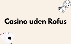Casino Uden ROFUS Uden Indbetaling - Få Sjov Uden Bekymringer
